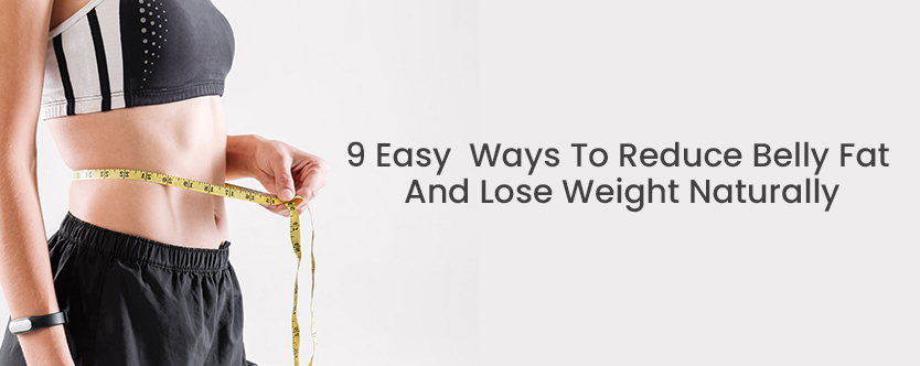 9 Easy Ways To Reduce Stomach Fat And Lose Weight Naturally