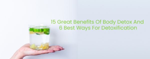 15 Benefits Of Full Body Detoxification Using Natural Methods