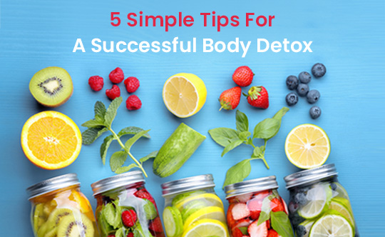 5 Simple Tips For A Successful Body Detox - Health Total