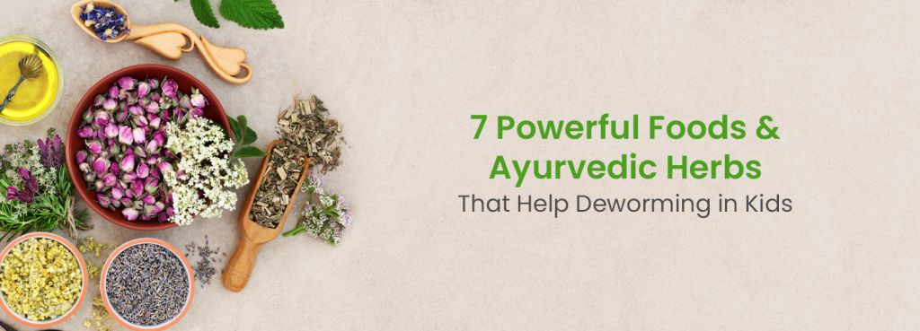 7 Powerful Foods And Ayurvedic Herbs For Deworming In Kids | Deworm ...