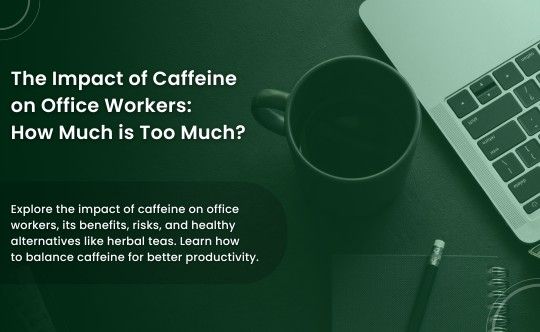 The Impact of Caffeine on Office Workers